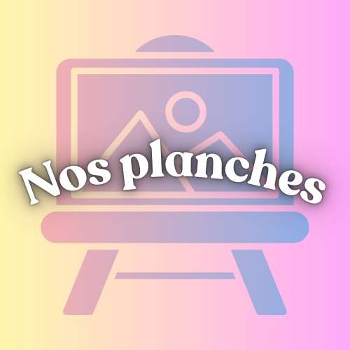 Nos planches